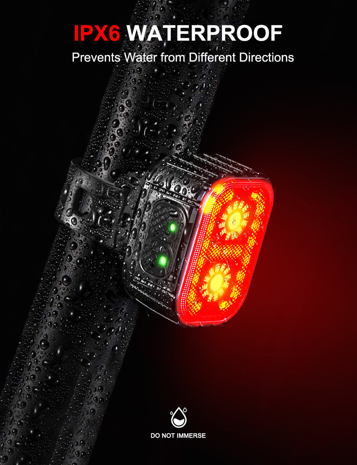 IPX6 WATERPROOF
Prevents Water from Different Directions